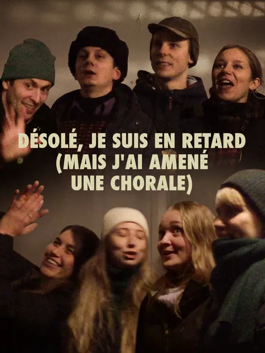 Désolé, je suis en retard (mais j'ai amené une chorale)