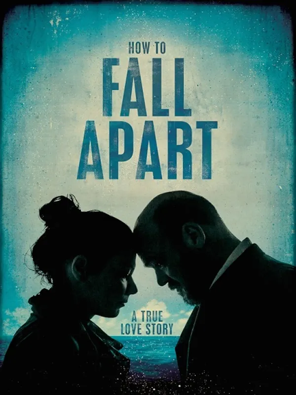 How to fall apart, a true love story
