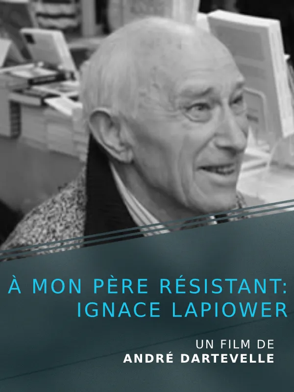 A mon père résistant : Ignace Lapiower