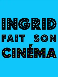 Ingrid fait son cinéma