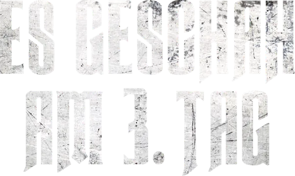 Es geschah am 3. Tag