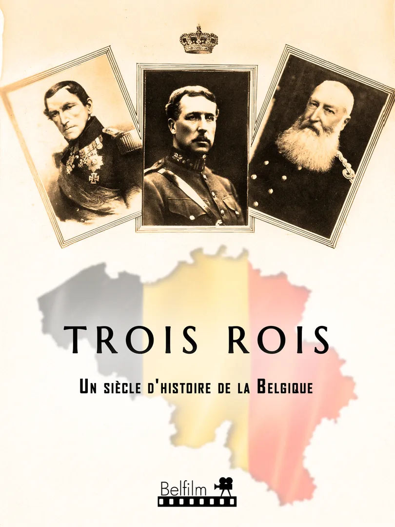 Trois rois - Un siècle d'histoire de la Belgique