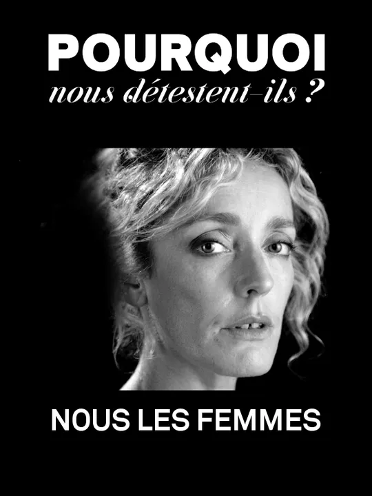 Pourquoi nous détestent-ils? Saison 2 - Nous les femmes