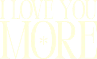 I Love You More