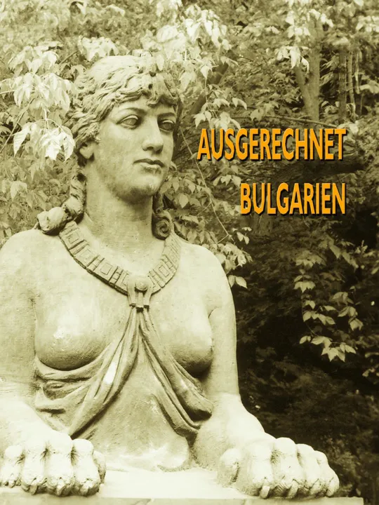 Ausgerechnet Bulgarien - Angelika Schrobsdorff und ihre Familie