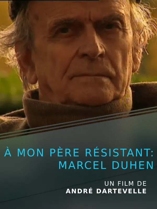 A mon père résistant : Marcel Duhen
