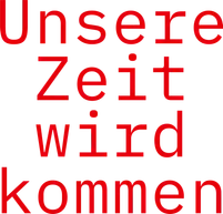 Unsere Zeit wird kommen
