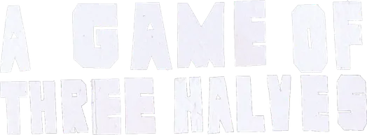 A Game of Three Halves: Where the F%*ck Is Hamish?