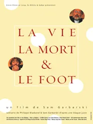 La Vie, La Mort, Le Foot