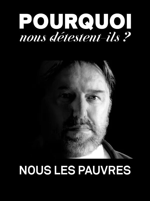 Pourquoi nous détestent-ils? Saison 2 - Nous les pauvres