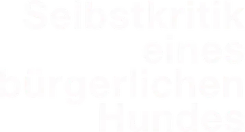 Selbstkritik eines bürgerlichen Hundes title art image