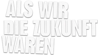 Als wir die Zukunft waren title art image