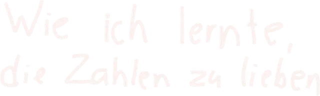 Wie ich lernte, die Zahlen zu lieben title art image